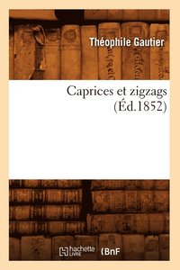 bokomslag Caprices Et Zigzags (d.1852)