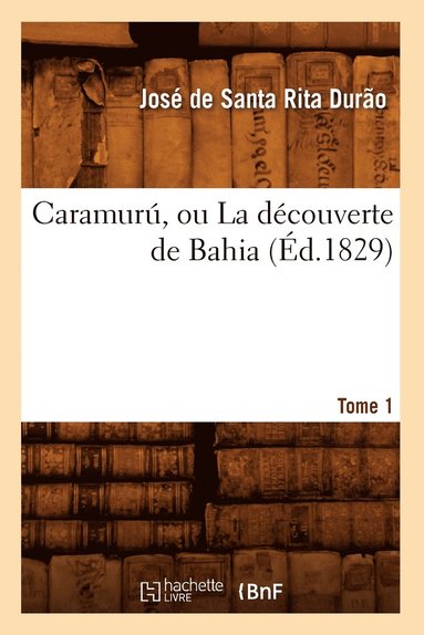 bokomslag Caramur, Ou La Dcouverte de Bahia. Tome 1 (d.1829)