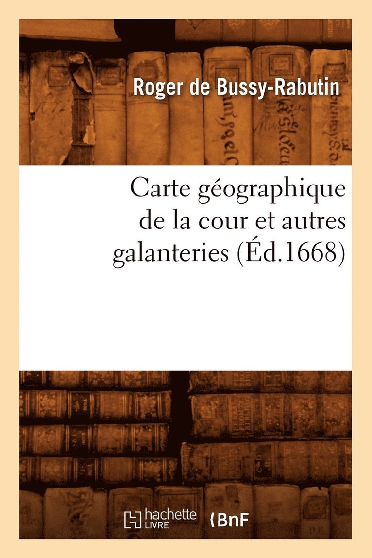 Carte Gographique de la Cour Et Autres Galanteries (d.1668) 1