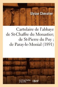 bokomslag Cartulaire de l'Abbaye de St-Chaffre Du Monastier de St-Pierre Du Puy de Paray-Le-Monial (1891)