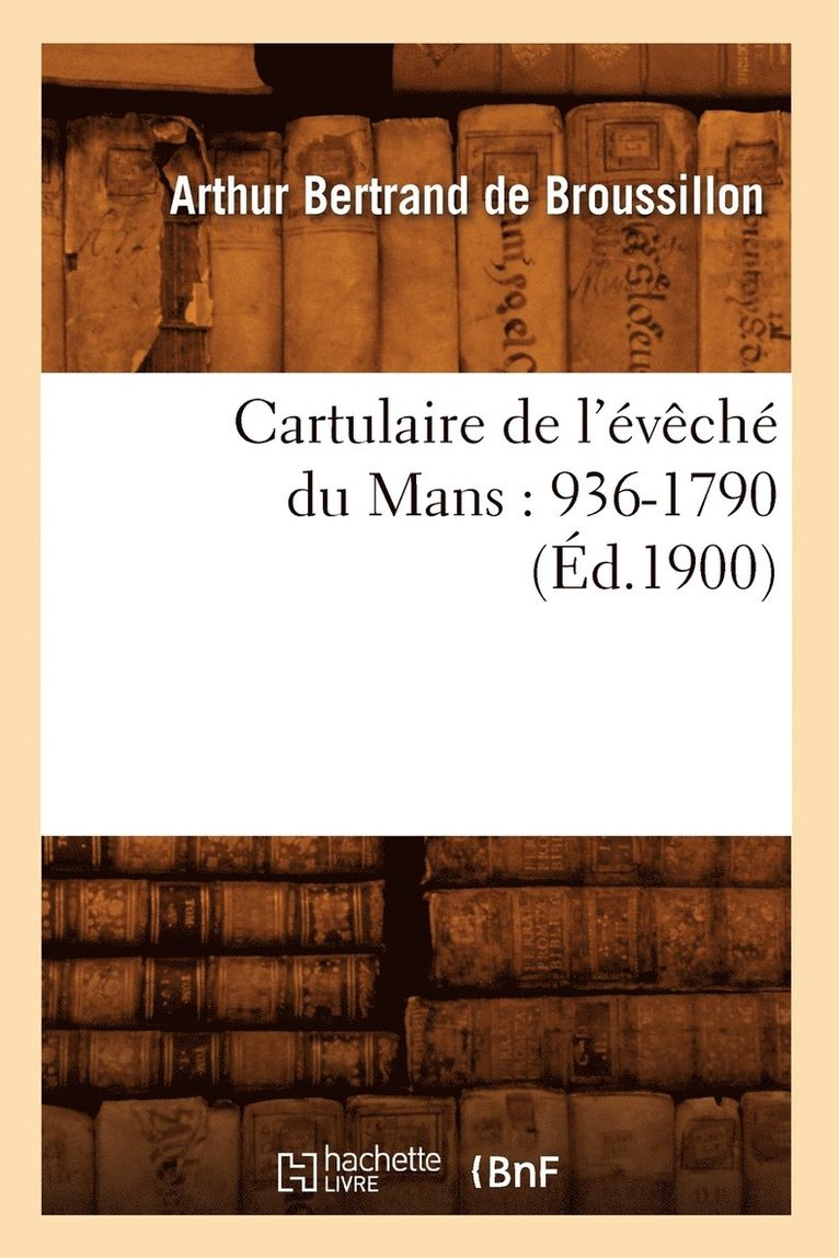 Cartulaire de l'vch Du Mans: 936-1790 (d.1900) 1