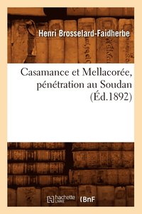 bokomslag Casamance Et Mellacore, Pntration Au Soudan (d.1892)