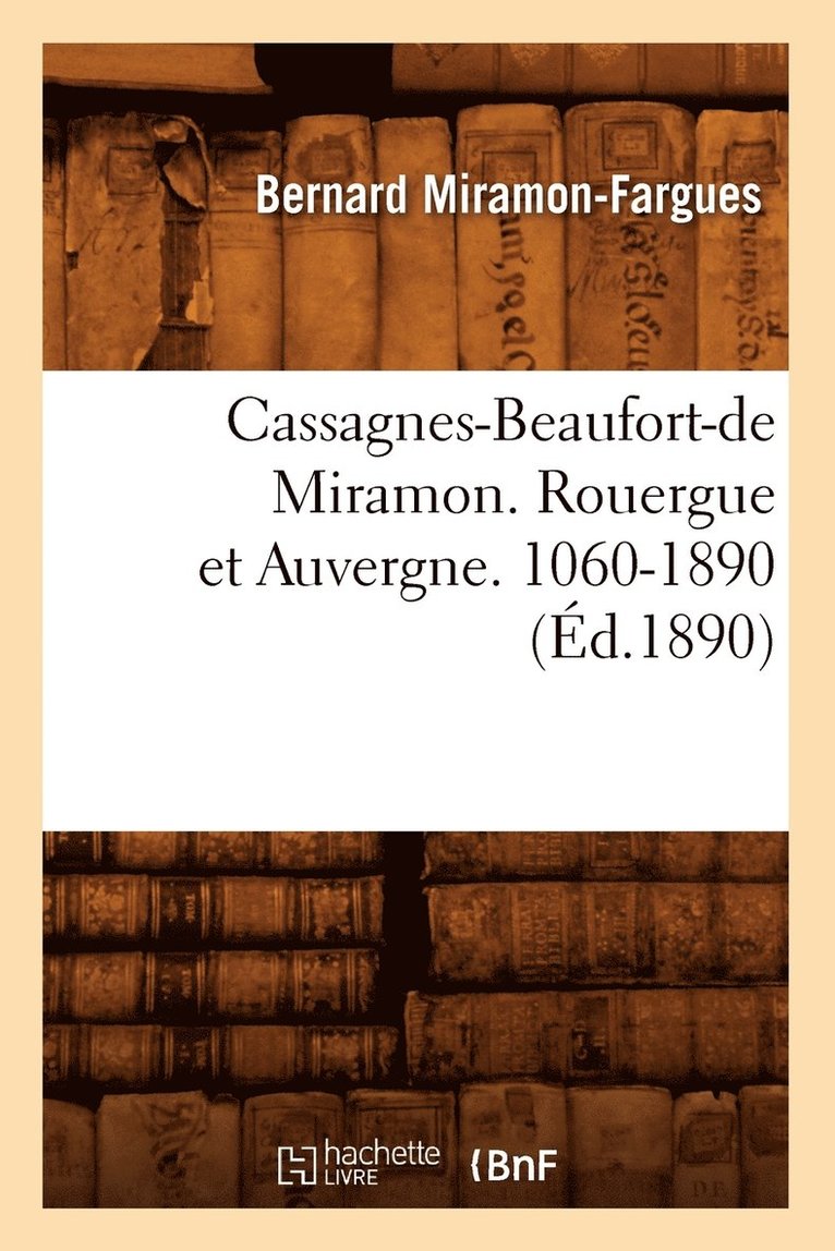 Cassagnes-Beaufort-de Miramon. Rouergue Et Auvergne. 1060-1890 (d.1890) 1