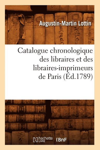 bokomslag Catalogue Chronologique Des Libraires Et Des Libraires-Imprimeurs de Paris (d.1789)