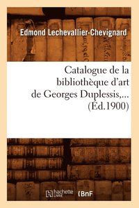 bokomslag Catalogue de la Bibliothèque d'Art de Georges Duplessis (Éd.1900)