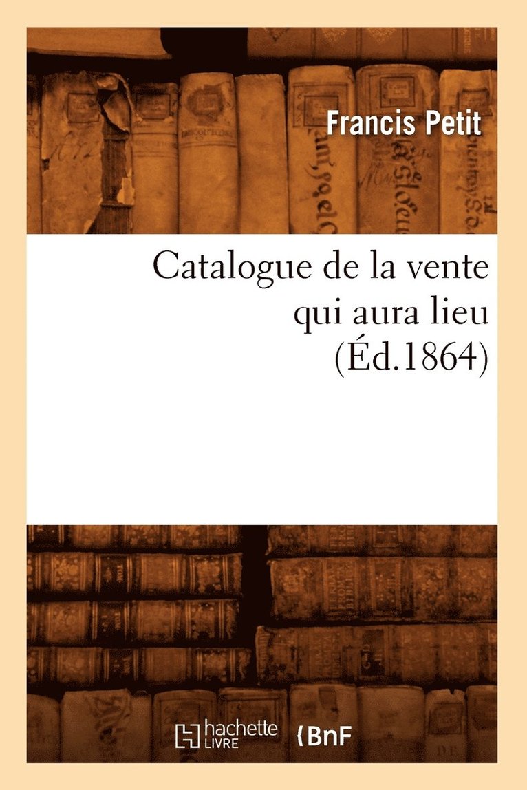 Catalogue de la Vente Qui Aura Lieu (Éd.1864) 1