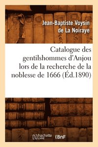 bokomslag Catalogue Des Gentilshommes d'Anjou Lors de la Recherche de la Noblesse de 1666 (d.1890)