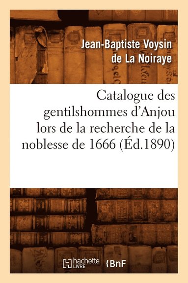 bokomslag Catalogue Des Gentilshommes d'Anjou Lors de la Recherche de la Noblesse de 1666 (Éd.1890)
