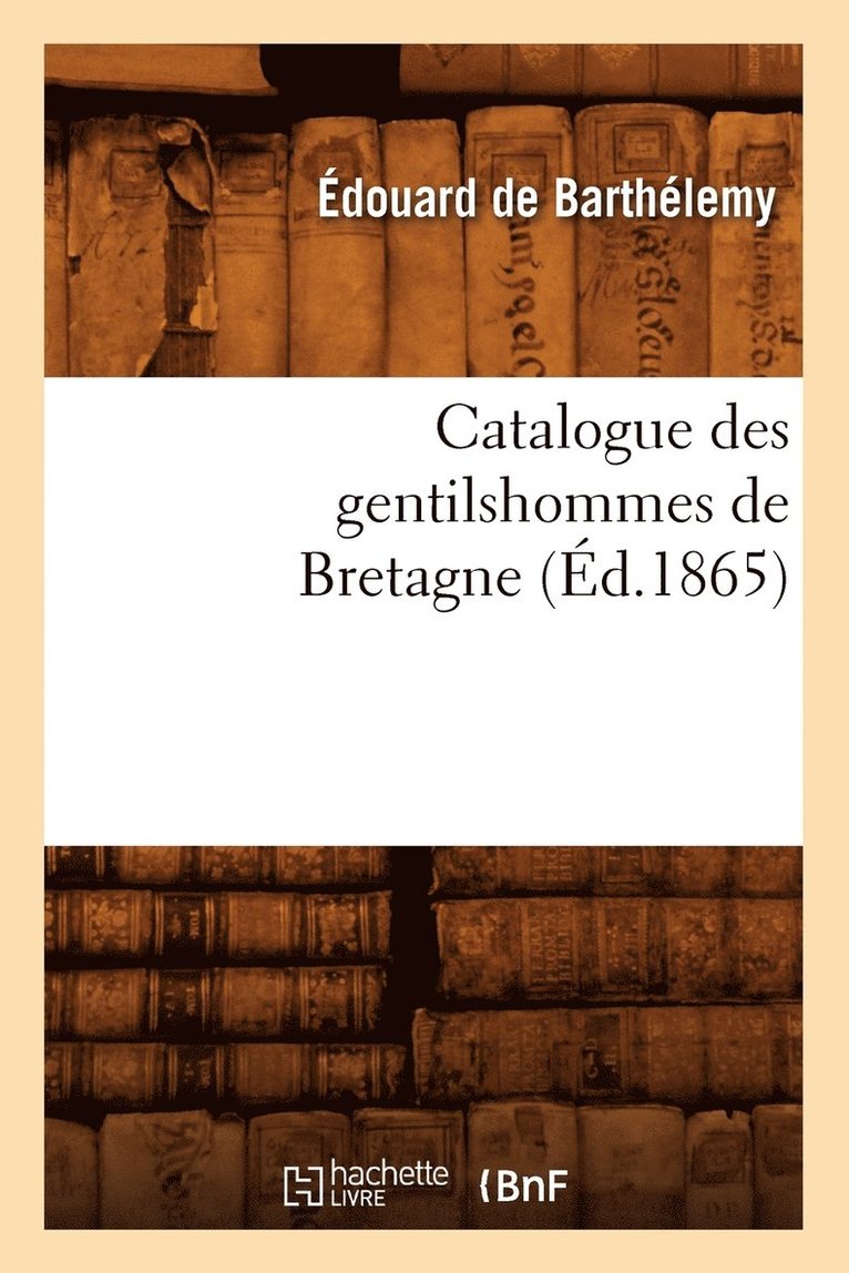 Catalogue Des Gentilshommes de Bretagne (d.1865) 1