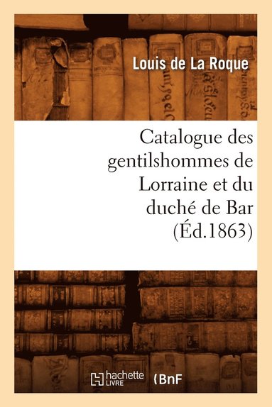 bokomslag Catalogue Des Gentilshommes de Lorraine Et Du Duche de Bar (Ed.1863)