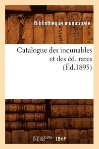 bokomslag Catalogue Des Incunables Et Des Ed. Rares (Ed.1895)