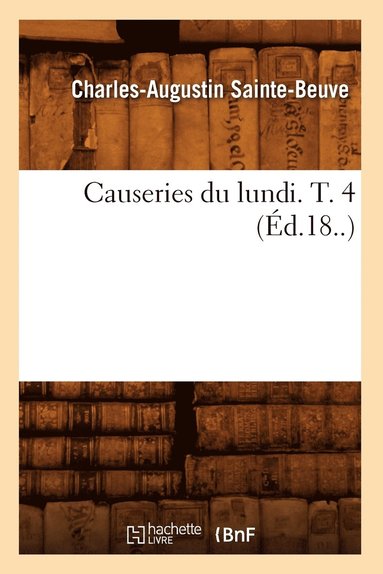 bokomslag Causeries Du Lundi. T. 4 (Éd.18..)