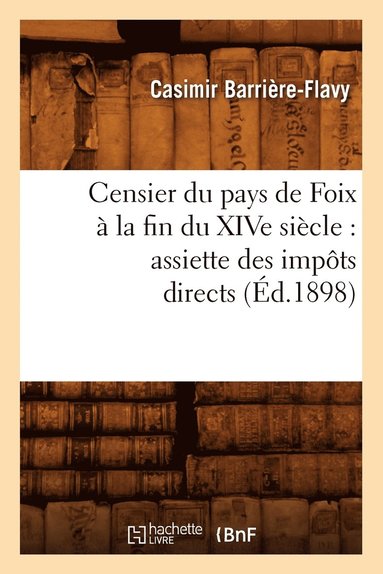 bokomslag Censier Du Pays de Foix  La Fin Du Xive Sicle: Assiette Des Impts Directs (d.1898)