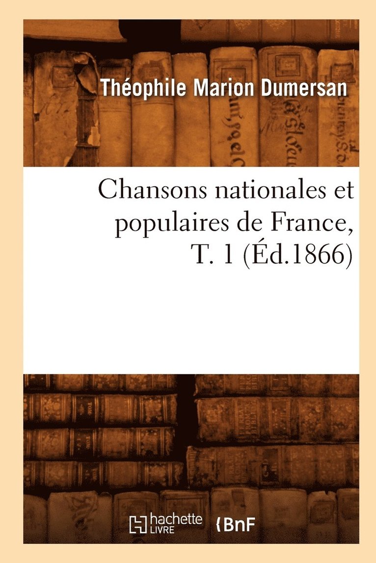 Chansons Nationales Et Populaires de France, T. 1 (d.1866) 1