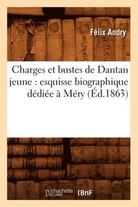 bokomslag Charges Et Bustes de Dantan Jeune: Esquisse Biographique Ddie  Mry (d.1863)