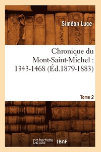 bokomslag Chronique Du Mont-Saint-Michel: 1343-1468: Tome 2 (Ed.1879-1883)