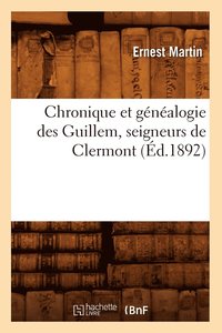 bokomslag Chronique Et Gnalogie Des Guillem, Seigneurs de Clermont (d.1892)