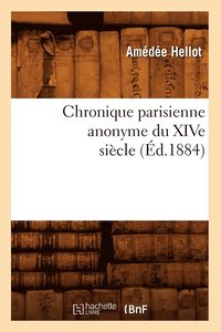 bokomslag Chronique Parisienne Anonyme Du Xive Siècle (Éd.1884)