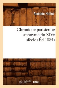 bokomslag Chronique Parisienne Anonyme Du Xive Siecle (Ed.1884)