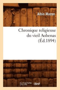 bokomslag Chronique Religieuse Du Vieil Aubenas (d.1894)