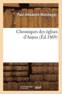bokomslag Chroniques Des Eglises d'Anjou (Ed.1869)