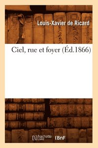 bokomslag Ciel, Rue Et Foyer (Éd.1866)