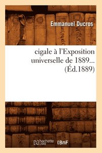 bokomslag Une Cigale  l'Exposition Universelle de 1889 (d.1889)