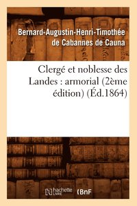 bokomslag Clerge Et Noblesse Des Landes: Armorial (2eme Edition) (Ed.1864)