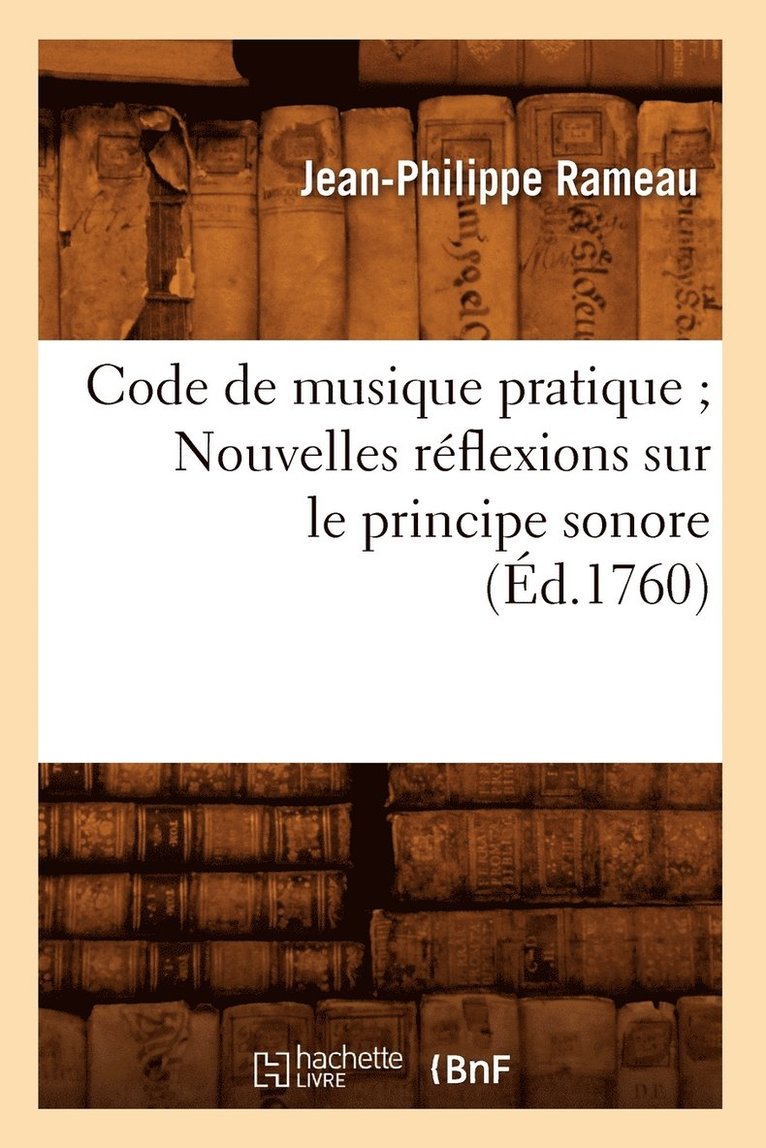 Code de Musique Pratique Nouvelles Réflexions Sur Le Principe Sonore (Éd.1760)
