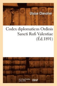 bokomslag Codex Diplomaticus Ordinis Sancti Rufi Valentiae (Ed.1891)