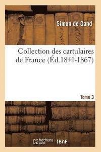 bokomslag Collection Des Cartulaires de France 3. Tome 3 (Ed.1841-1867)