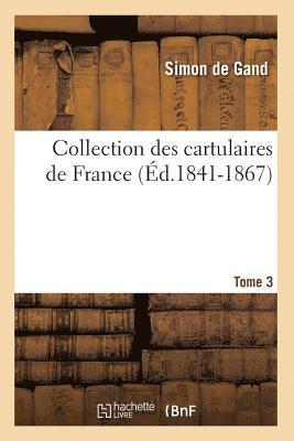 Collection Des Cartulaires de France 3. Tome 3 (d.1841-1867) 1