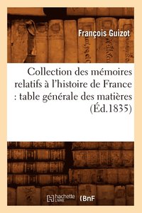 bokomslag Collection Des Mmoires Relatifs  l'Histoire de France: Table Gnrale Des Matires (d.1835)