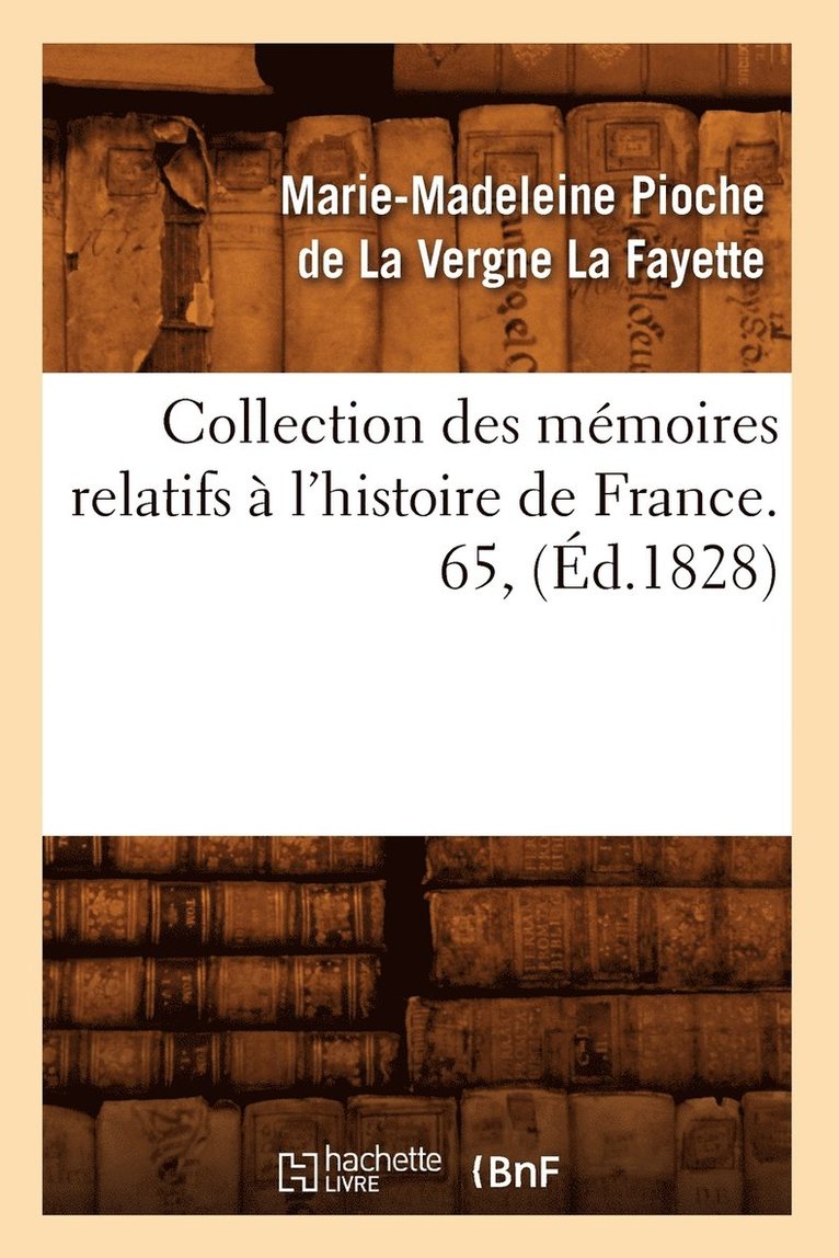 Collection Des Mmoires Relatifs  l'Histoire de France. 65, (d.1828) 1