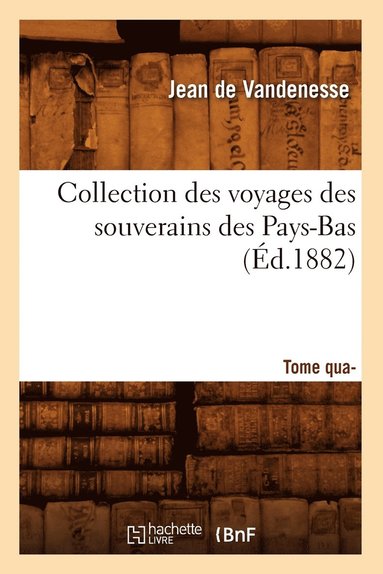 bokomslag Collection Des Voyages Des Souverains Des Pays-Bas. Tome Quatrième (Éd.1882)