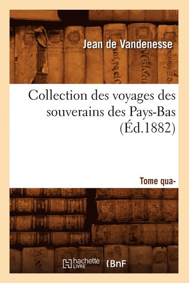 bokomslag Collection Des Voyages Des Souverains Des Pays-Bas. Tome Quatrime (d.1882)