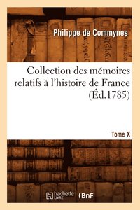 bokomslag Collection Des Mmoires Relatifs  l'Histoire de France. Tome X [-XII]. 10 (d.1785)