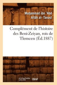 bokomslag Complment de l'Histoire Des Beni-Zeiyan, Rois de Tlemcen (d.1887)