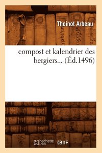 bokomslag Compost Et Kalendrier Des Bergiers (Éd.1496)