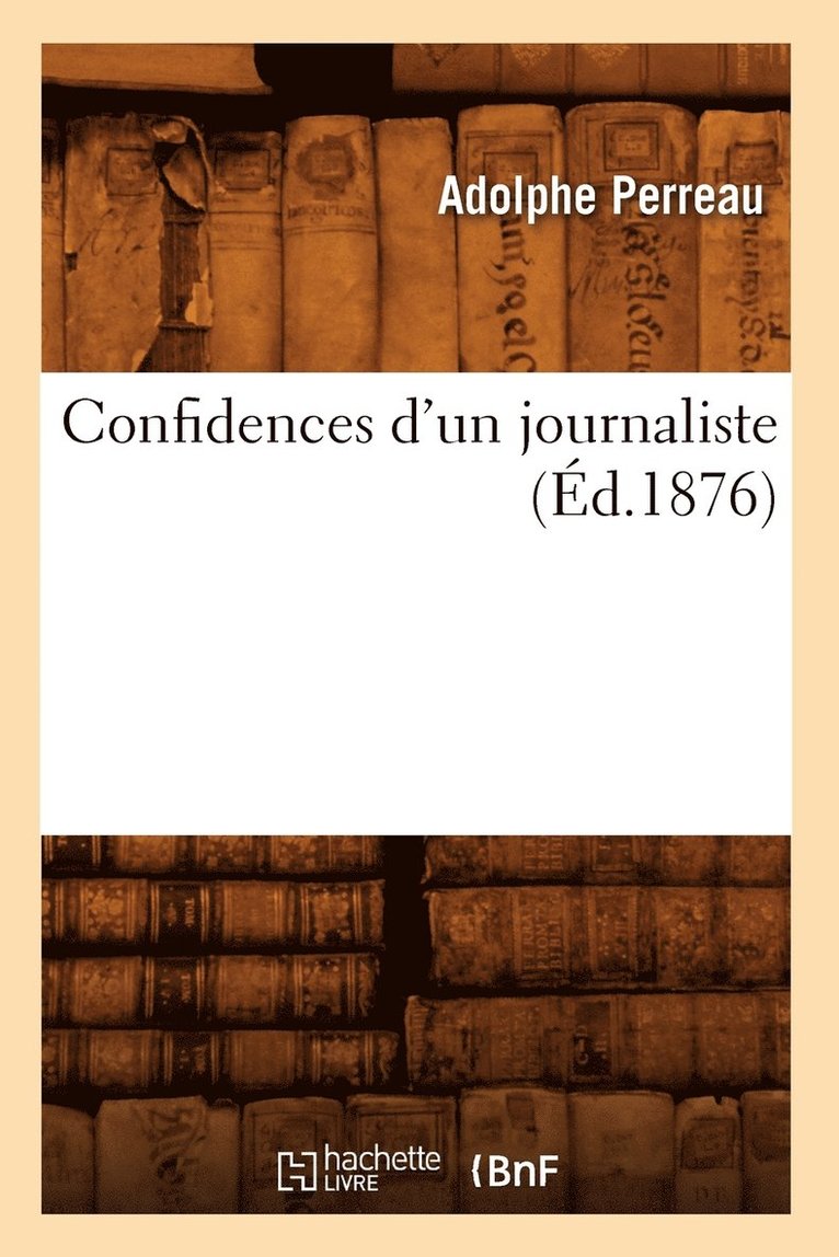 Confidences d'Un Journaliste (d.1876) 1