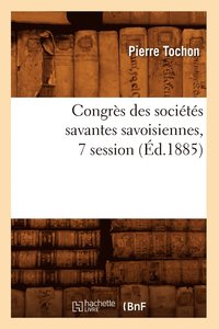 bokomslag Congrs Des Socits Savantes Savoisiennes, 7 Session (d.1885)