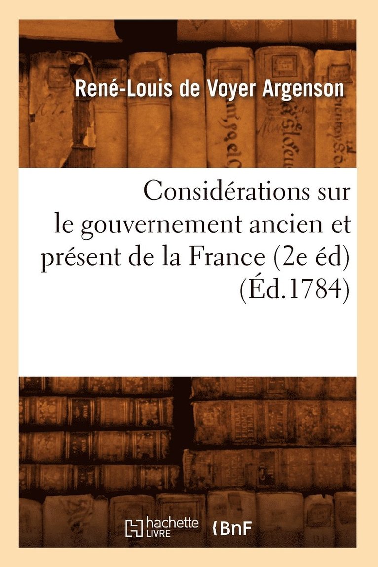 Considrations Sur Le Gouvernement Ancien Et Prsent de la France (2e d) (d.1784) 1