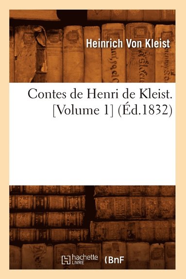 bokomslag Contes de Henri de Kleist. [Volume 1] (d.1832)