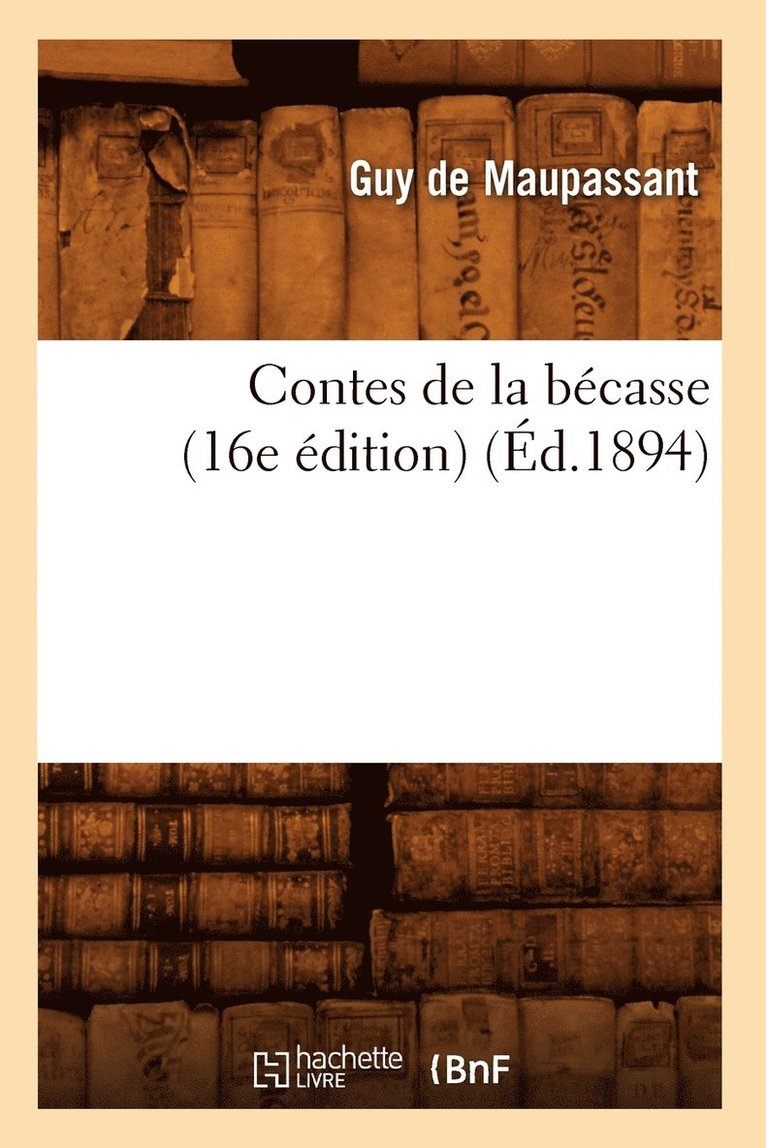 Contes de la Bcasse (16e dition) (d.1894) 1