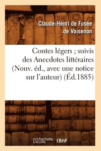 bokomslag Contes Legers Suivis Des Anecdotes Litteraires (Nouv. Ed., Avec Une Notice Sur l'Auteur) (Ed.1885)
