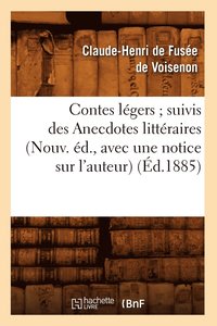 bokomslag Contes Légers Suivis Des Anecdotes Littéraires (Nouv. Éd., Avec Une Notice Sur l'Auteur) (Éd.1885)