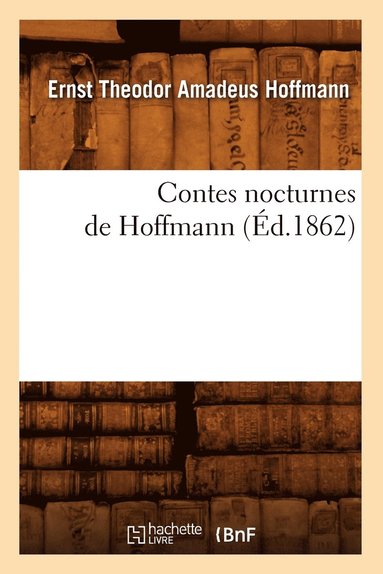 bokomslag Contes Nocturnes de Hoffmann (Éd.1862)
