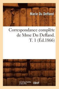bokomslag Correspondance Complete de Mme Du Deffand. T. 1 (Ed.1866)
