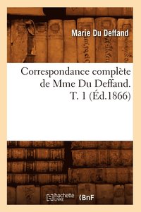 bokomslag Correspondance Complte de Mme Du Deffand. T. 1 (d.1866)