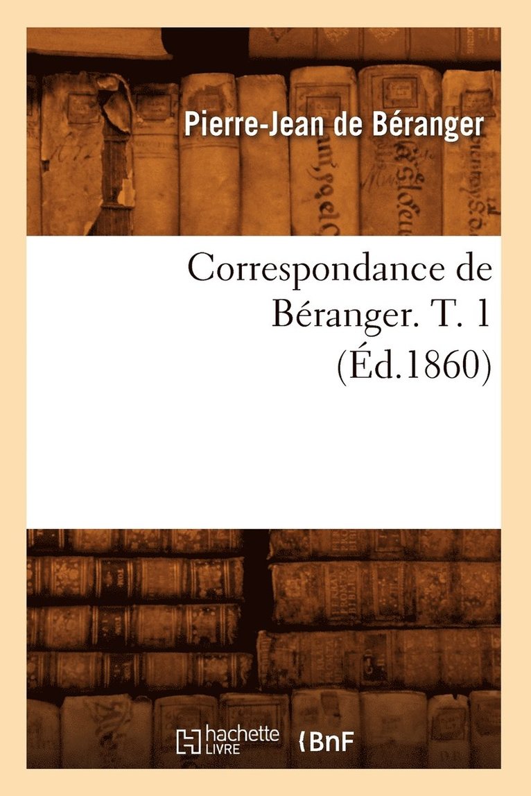 Correspondance de Branger. T. 1 (d.1860) 1